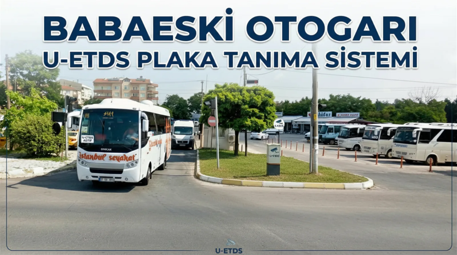 Kırklareli Babaeski Otogar U-Etds Plaka Tanıma Sistemi
